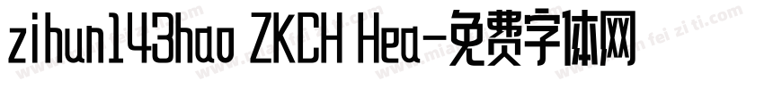 zihun143hao ZKCH Hea字体转换